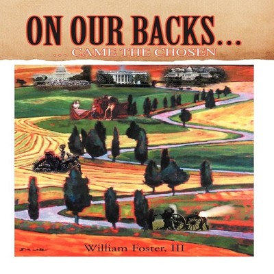 ON OUR BACKS... William Foster Hardcover Author Solutions Inc
