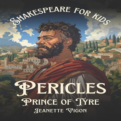 Pericles Prince of Tyre Shakespeare for kids Shakespeare in a lan