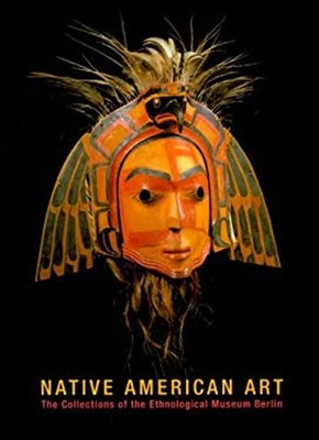 Native American Art : The Collections of the Ethnological Museum
