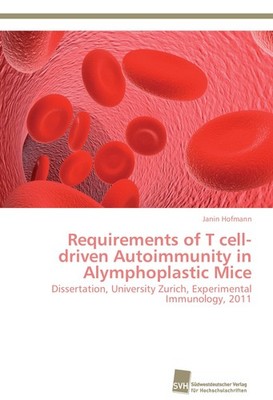 Requirements of T cell-driven Autoimmunity in Alymphoplastic Mice Janin Hofmann