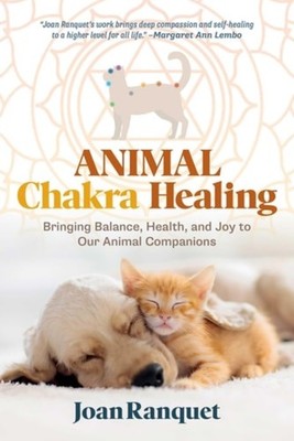 Animal Chakra Healing Bringing Balance, Health, and Joy - Paperback NEW Joan Ran