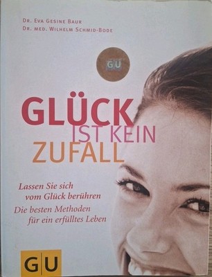 Glück Ist Kein Zufall Von Dr. E.Gesine Baur, Dr.W. Schmid-Bode