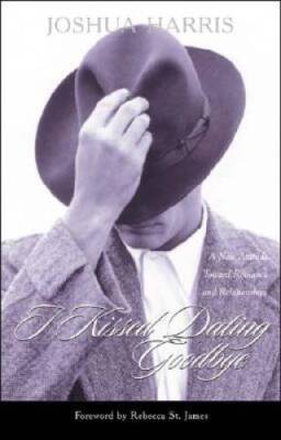 I Kissed Dating Goodbye: A New Attitude Toward Relationships and Romance - GOOD