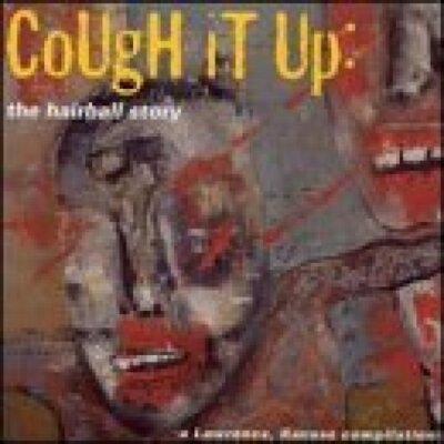 Cough it up: The Hairball Story (1995) Priss, King Trash, Dracomagnet, Ro.. [CD]