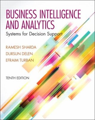 Business Intelligence and Analytics : Systems for Decision Suppor