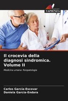Carlos GarcíA-Escovar (U. A.) | Il Crocevia Della Diagnosi Sindromica. Volume II