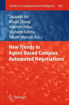New Trends in Agent-Based Complex Automated Negotiations Takayuki Ito (u. a.)