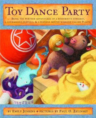 Toy Dance Party: Being the Further Adventures of a Bossyboots Stingray, a...