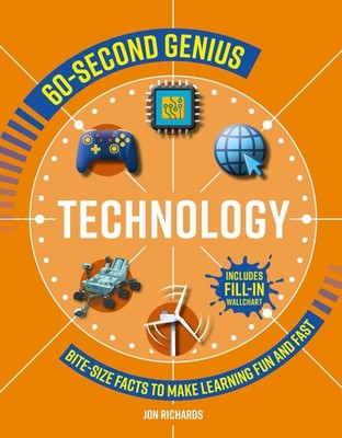 60-Second Genius - Technology: Bite-size facts to make learning fun and fast, Mo