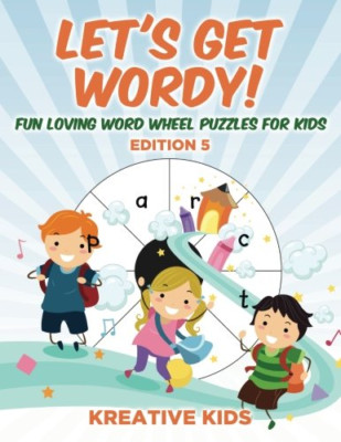 Let's Get Wordy! Fun Loving Word Wheel Puzzles for Kids -  NEW Kreative Kids 201