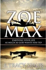 Zoe to the Max Enjoying Your Life As Much As God Wants You To - ACCEPTABLE