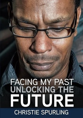 Facing My past, Unlocking the Future, Spurling, Christi