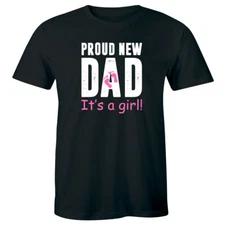 Proud New Dad It's A Girl Men's Shirt Baby Gender Surprise Tee Gift for Fathers