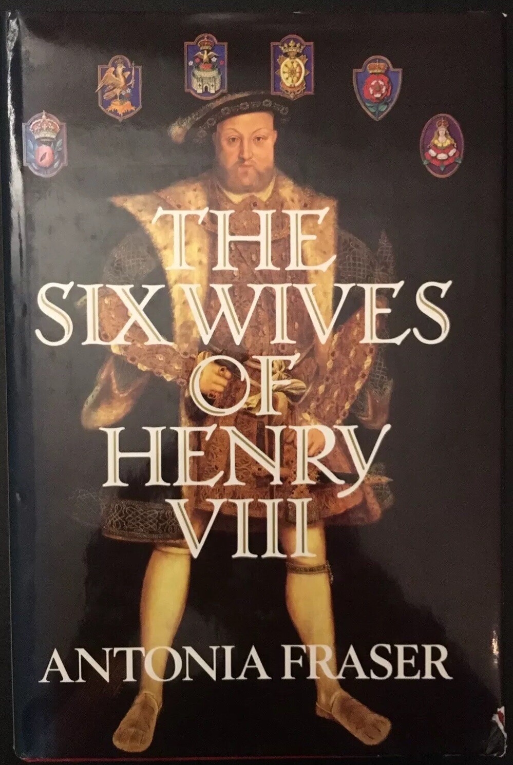 THE SIX WIVES OF HENRY VIII Antonia Fraser - First Edition 1992 Hardback VG