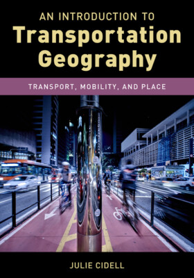 An Introduction To Transportation Geography: Transport, Mobility, And Place