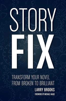 Story Fix Transform Your Novel from Broken to Brilliant Larry Brooks Taschenbuch