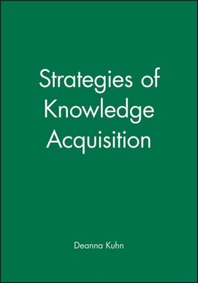 Strategies of Knowledge Acquisition, Paperback by Kuhn, Deanna; Garcia-Mila, ...