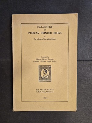 Catalogue of Persian printed books in the Library of the Asiatic Society Rahman,