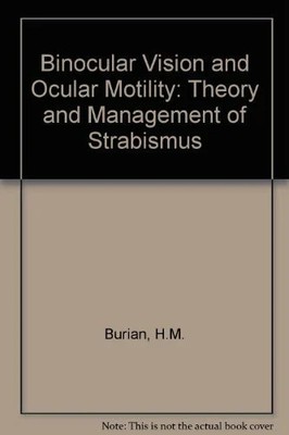 Binocular Vision and Ocular Motility: Theory and Management of Buch Mosby