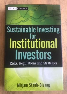 SUSTAINABLE INVESTING FOR INSTITUTIONAL INVESTORS ~ STAUB-BISANG ~ 2012 ~ WILEY