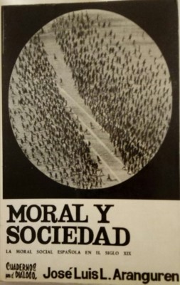 Aranguren: MORAL UND GESELLSCHAFT spanische Sozialmoral im 19. Jahrhundert - 1. Aufl. 1967