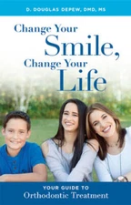 Change Your Smile, Change Your Life: Your Guide To Orthodontic Treatment - GOOD