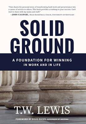 Solid Ground: A Foundation For Winning In Work and In Life - VERY GOOD