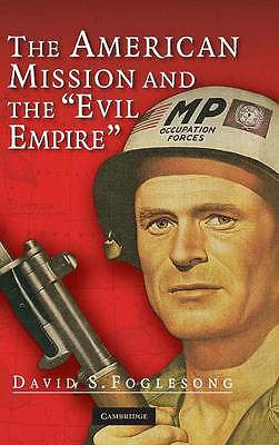 The American Mission and the 'Evil Empire' Foglesong Hardback 9780521855907