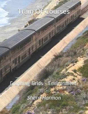 Train Of Courses: Graphing Grids - Environment by Sherri Lynne Harmon (English)