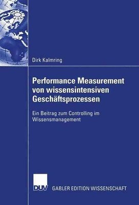 Performance Measurement von wissensintensiven Geschftsprozessen: Ein Beitrag zum