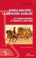 Ambulanciers : la MéMoire OubliéE Les Ambulanciers à Travers L'histoire Bardet