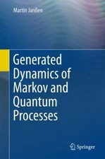 Generated Dynamics of Markov and Quantum Processes, Hardcover by Janssen, Mar...