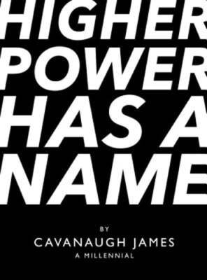 Higher Power Has a Name by Cavanaugh James: Used
