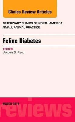 Feline Diabetes, An Issue of Veterinary Clinics: Small Animal... - 9781455773510