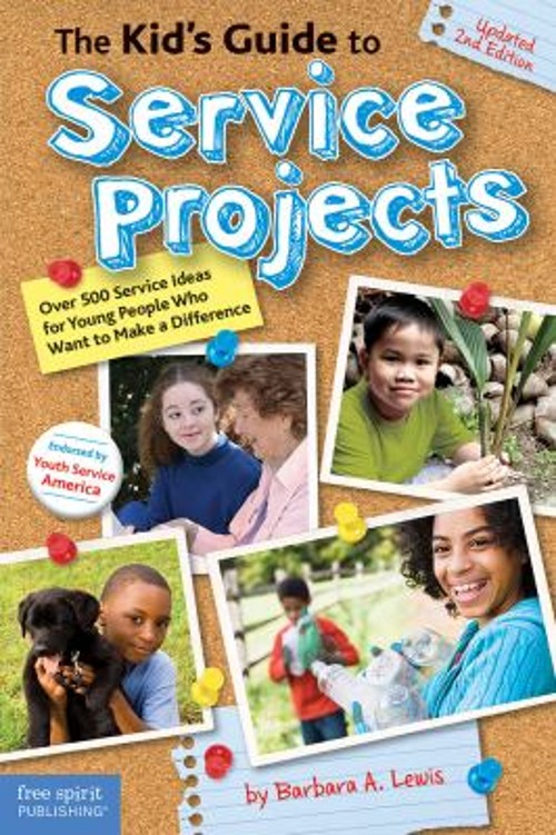 The Kid's Guide to Service Projects : Over 500 Service Ideas for