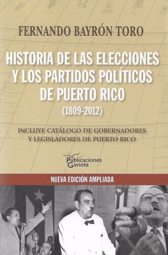 Historia de las Elecciones y los Partidos Politicos de Puerto Rico (1809-2012)