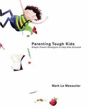 Parenting Tough Kids: Simple Proven Strategies to Help Kids Succeed by Messurie