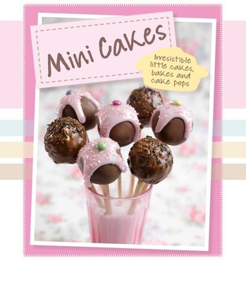 Mini Cakes: Irresistible Little Cakes, Bakes and Cake Pops (Padded) (Love Fo...