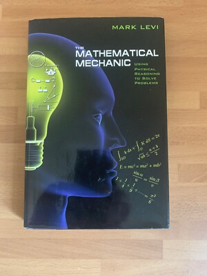 The Mathematical Mechanic: Using Physical Reasoning to Solve Pr... by Levi, Mark