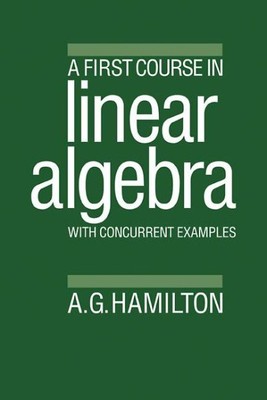 First Course in Linear Algebra, Paperback by Hamilton, A. G., Brand New, Free...