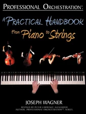 Professional Orchestration: A Practical Handbook - From Piano to Strings - p...