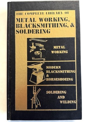 The Complete Library of Metal Working, Blacksmithing, & Soldering, Oscar Almeida
