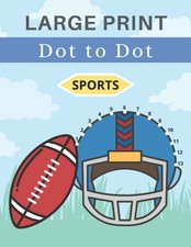 Sports Dot to Dot for Adults Large Print: Connect the dots coloring book. 35 fun
