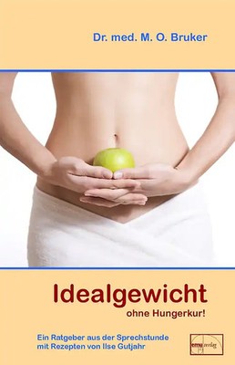 Idealgewicht ohne Hungerkur mit Rezepten von Ilse Gutjahr - Max Otto Bruker [Geb