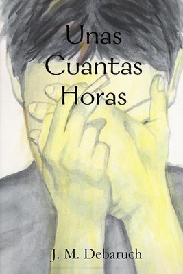 Unas Cuantas Horas by J.M Debaruch (Spanish) Paperback Book