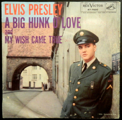 Elvis Presley     A Big Hunk O`Love - My Wish Came True   1959   EX   aus USA