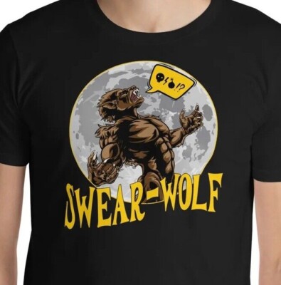 Funny Wolf Animal Pun Swear Wolf Werewolf Unisex T-Shirt