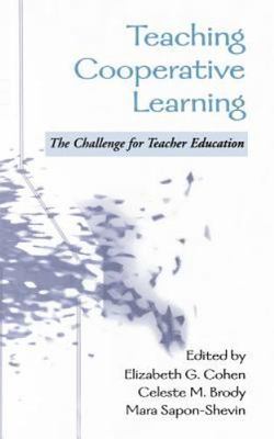 Teaching Cooperative Learning : The Challenge for Teacher Education, Hardcove...