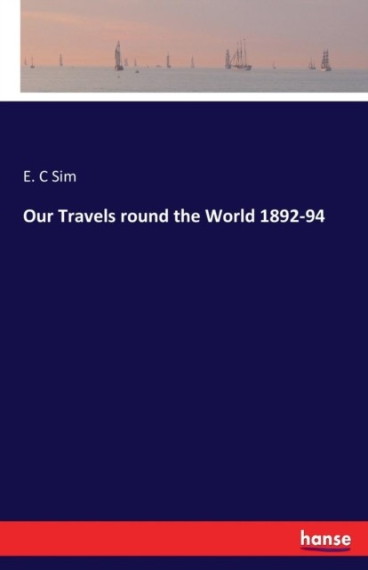 Sim - Our Travels round the World 1892-94 - New paperback or softback - X555z