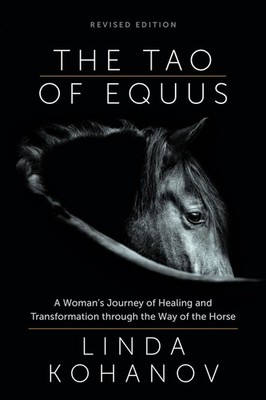 The Tao of Equus (revised): A Woman's Journey of Healing and Transformation ...